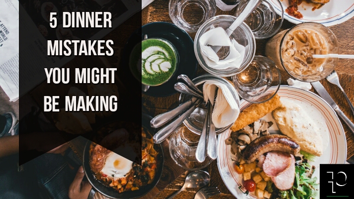 parafit 5 Dinner Mistakes you Might Be Making!