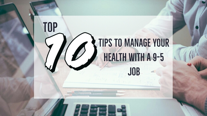 tips to manage you health with A 9-5 job